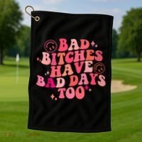 Funny Bad Bitches Have Bad Days Too Retro Funny Saying Groovy Memes Bad Bitches Golf Towel thumb 1
