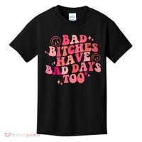 Funny Bad Bitches Have Bad Days Too Retro Funny Saying Groovy Memes Bad Bitches Kids T-Shirt thumb 0