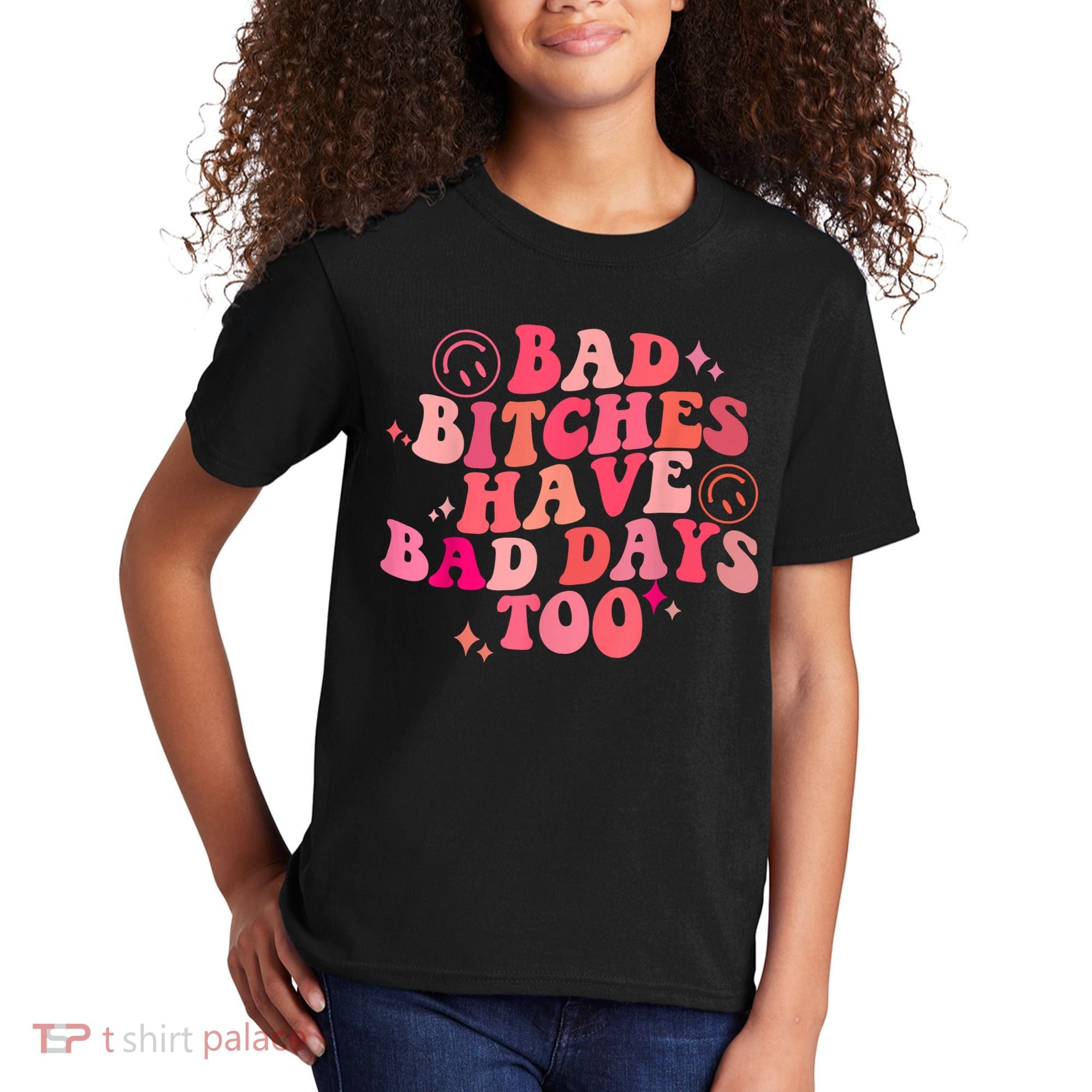 Funny Bad Bitches Have Bad Days Too Retro Funny Saying Groovy Memes Bad Bitches Kids T-Shirt
