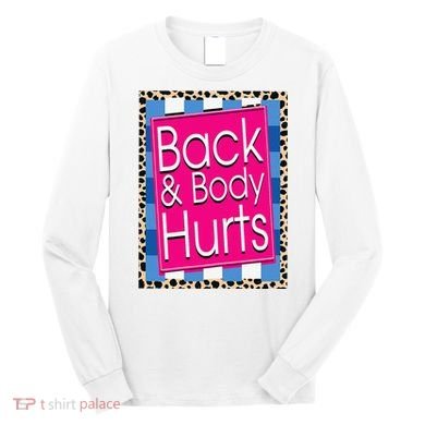 Funny Back Body Hurts Quote Workout Gym Leopard Long Sleeve Shirt