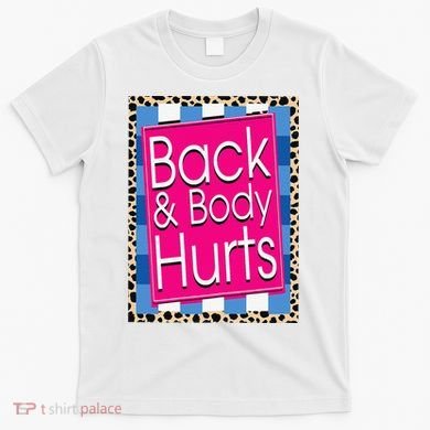 Funny Back Body Hurts Quote Workout Gym Leopard T-Shirt