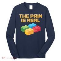 Funny Building Blocks Bricks Builder Pain Is Real Gift Long Sleeve Shirt thumb 0