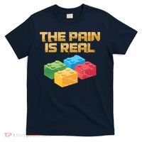 Funny Building Blocks Bricks Builder Pain Is Real Gift T-Shirt thumb 0