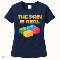 Funny Building Blocks Bricks Builder Pain Is Real Gift Women's T-Shirt thumb 0