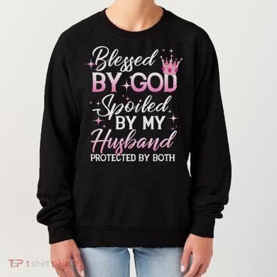 Funny Blessed By God Spoiled By My Husband Protected By Both Women's Sweatshirt