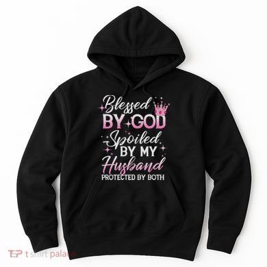Funny Blessed By God Spoiled By My Husband Protected By Both Hoodie