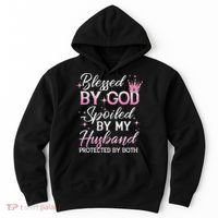 Funny Blessed By God Spoiled By My Husband Protected By Both Hoodie thumb 0