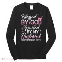 Funny Blessed By God Spoiled By My Husband Protected By Both Long Sleeve Shirt thumb 0