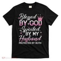 Funny Blessed By God Spoiled By My Husband Protected By Both T-Shirt thumb 0