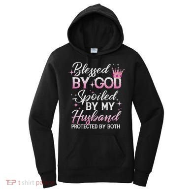Funny Blessed By God Spoiled By My Husband Protected By Both Women's Hoodie