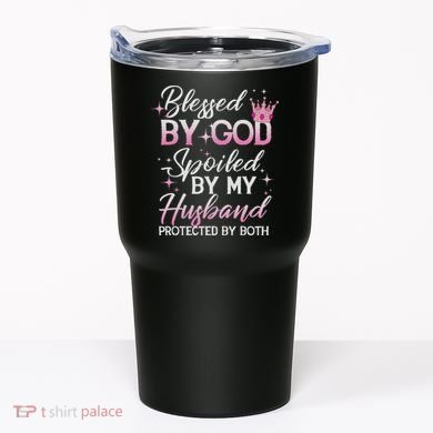 Funny Blessed By God Spoiled By My Husband Protected By Both Tumbler