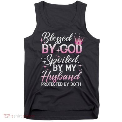 Funny Blessed By God Spoiled By My Husband Protected By Both Tank Top