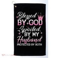 Funny Blessed By God Spoiled By My Husband Protected By Both Golf Towel thumb 0