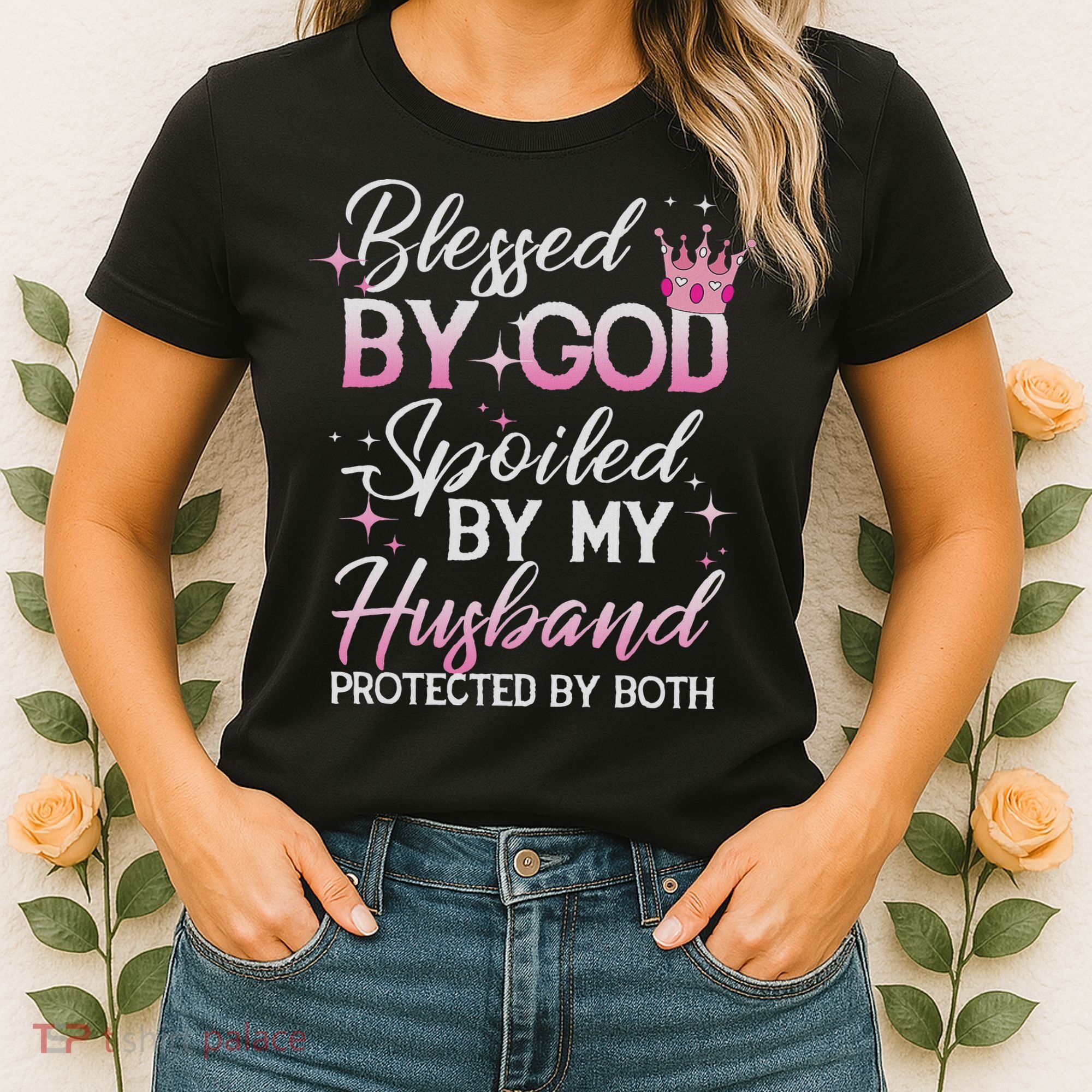 Funny Blessed By God Spoiled By My Husband Protected By Both Women's T-Shirt