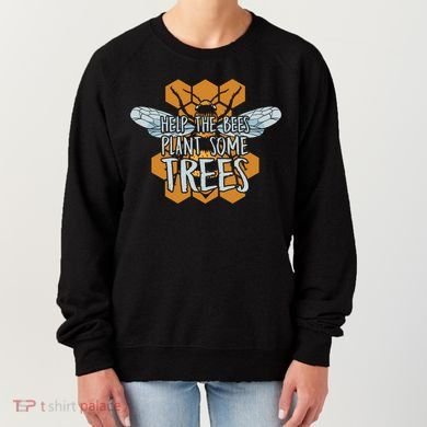 Funny Beekeeper Bee Gift Help The Bees Plant Some Trees Great Gift Women's Sweatshirt