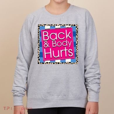 Funny Back Body Hurts Quote Workout Gym Women's Sweatshirt
