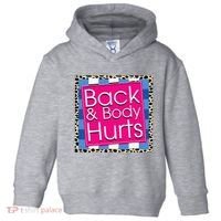 Funny Back Body Hurts Quote Workout Gym Toddler Hoodie thumb 0