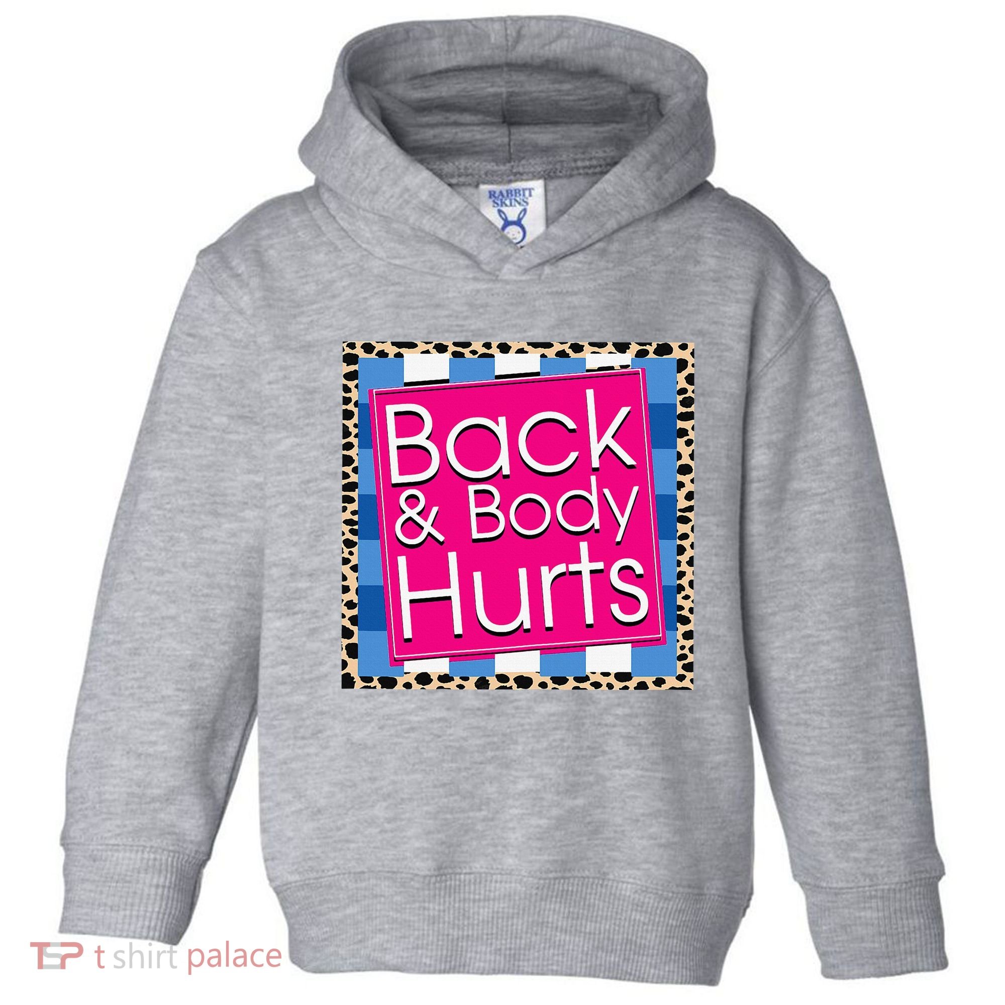 Funny Back Body Hurts Quote Workout Gym Toddler Hoodie