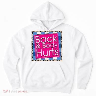 Funny Back Body Hurts Quote Workout Gym Hoodie