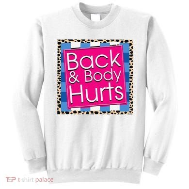 Funny Back Body Hurts Quote Workout Gym Sweatshirt