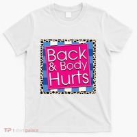 Funny Back Body Hurts Quote Workout Gym T-Shirt thumb 0