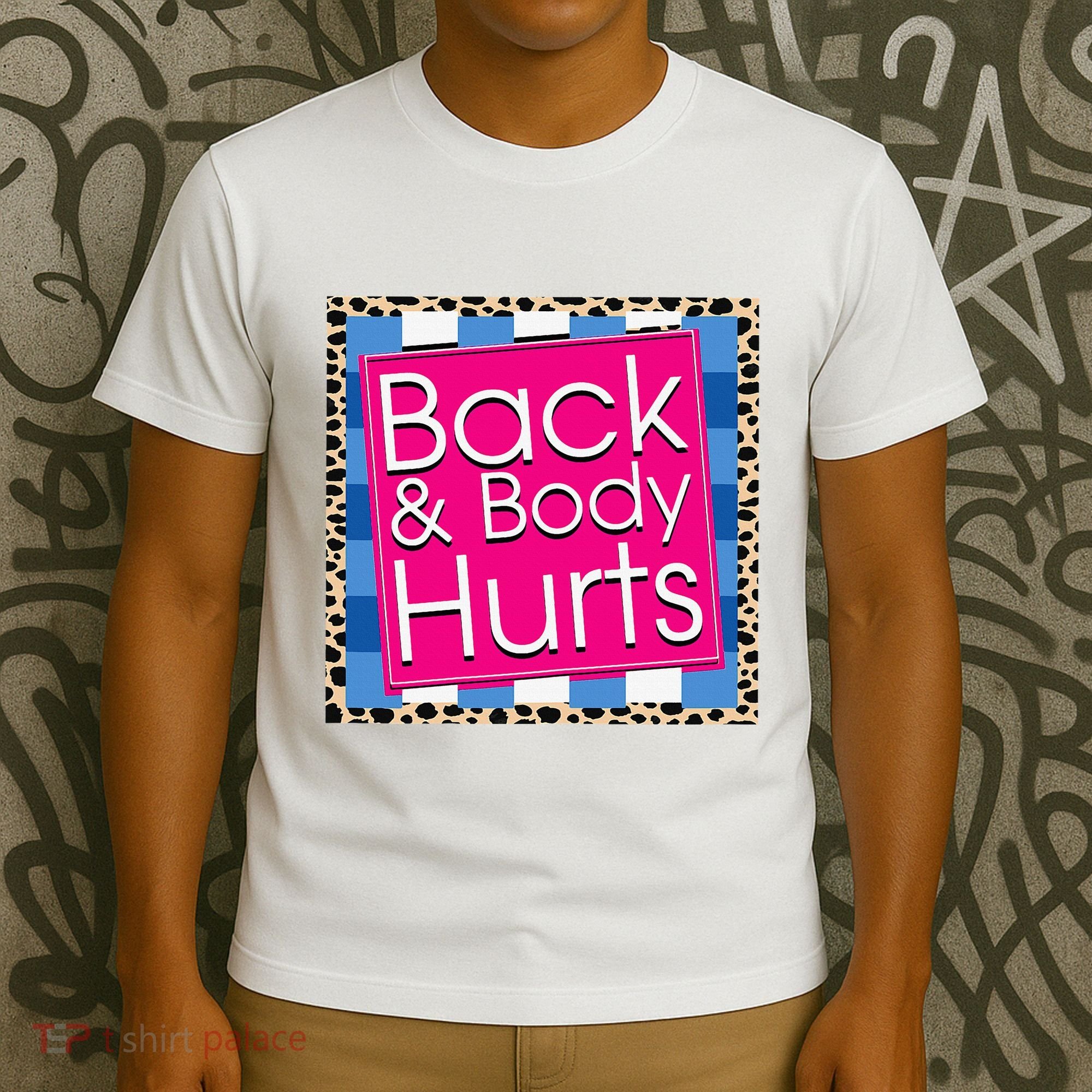 Funny Back Body Hurts Quote Workout Gym T-Shirt