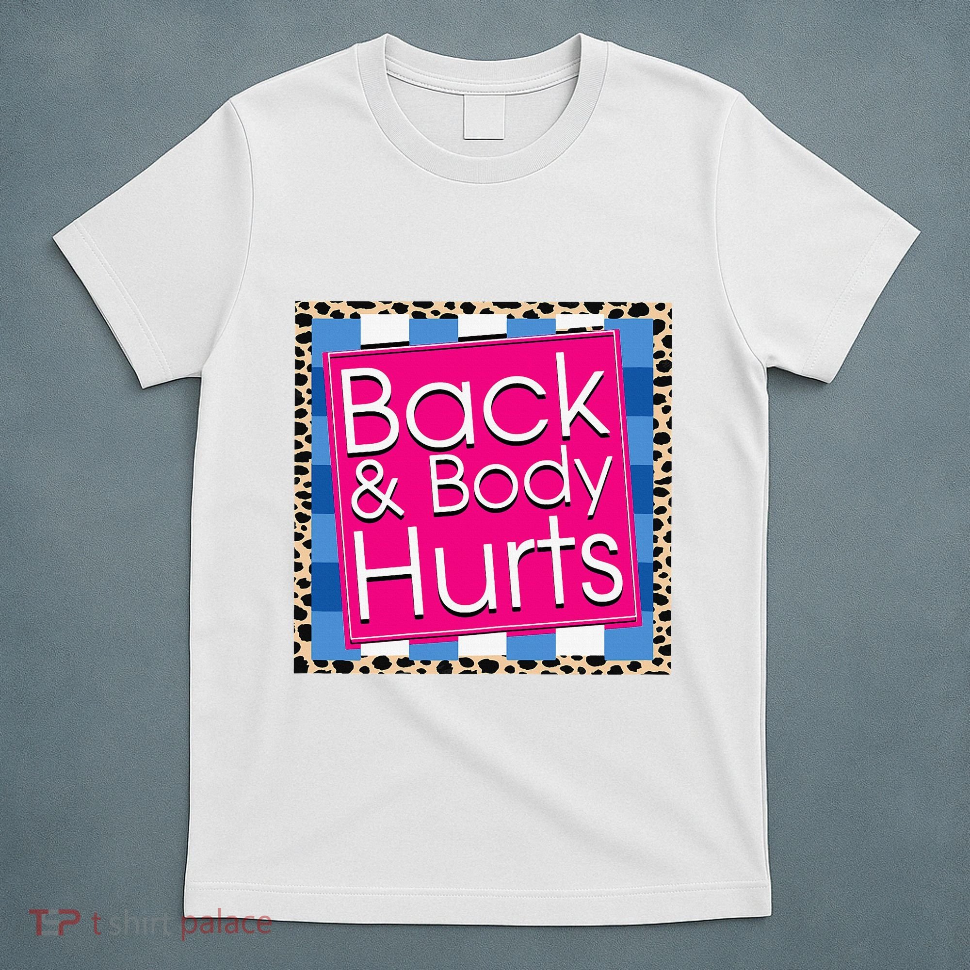 Funny Back Body Hurts Quote Workout Gym T-Shirt