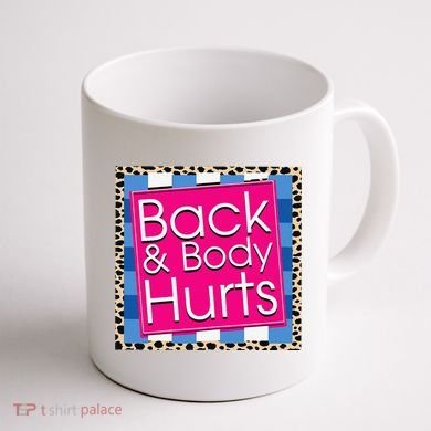 Funny Back Body Hurts Quote Workout Gym Coffee Mug back