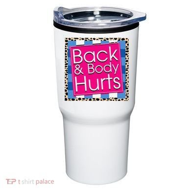 Funny Back Body Hurts Quote Workout Gym Tumbler