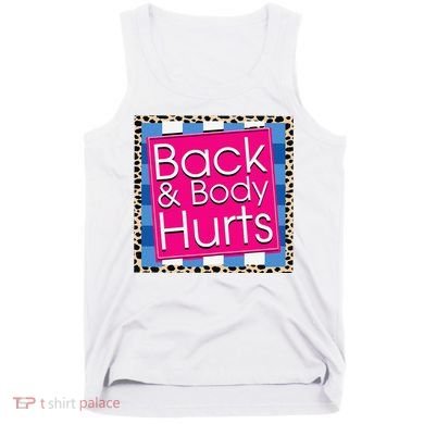 Funny Back Body Hurts Quote Workout Gym Tank Top