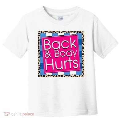 Funny Back Body Hurts Quote Workout Gym Toddler T-Shirt