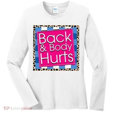 Funny Back Body Hurts Quote Workout Gym Women's Long Sleeve Shirt