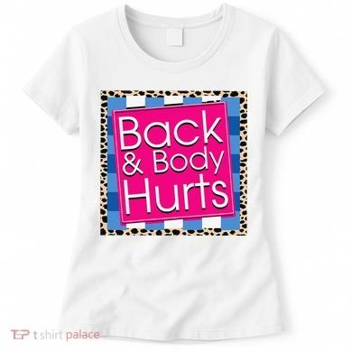 Funny Back Body Hurts Quote Workout Gym Women's T-Shirt