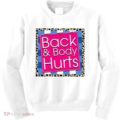 Funny Back Body Hurts Quote Workout Gym Kids Sweatshirt