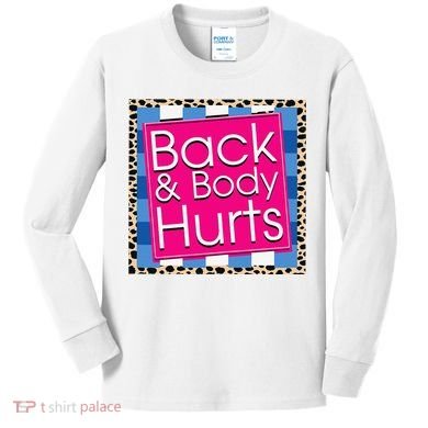 Funny Back Body Hurts Quote Workout Gym Kids Long Sleeve Shirt