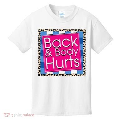 Funny Back Body Hurts Quote Workout Gym Kids T-Shirt