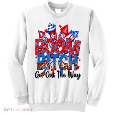Funny Boom Bitch Get Out The Way Sweatshirt