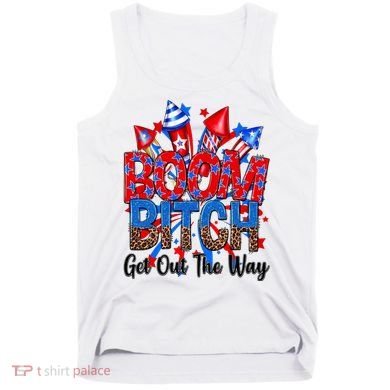 Funny Boom Bitch Get Out The Way Tank Top