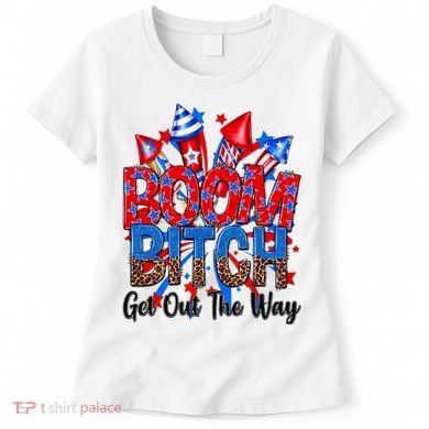 Funny Boom Bitch Get Out The Way Women's T-Shirt