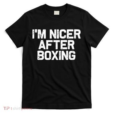 Funny Boxer Boxing Coach IM Nicer After Boxing Cool Gift T-Shirt