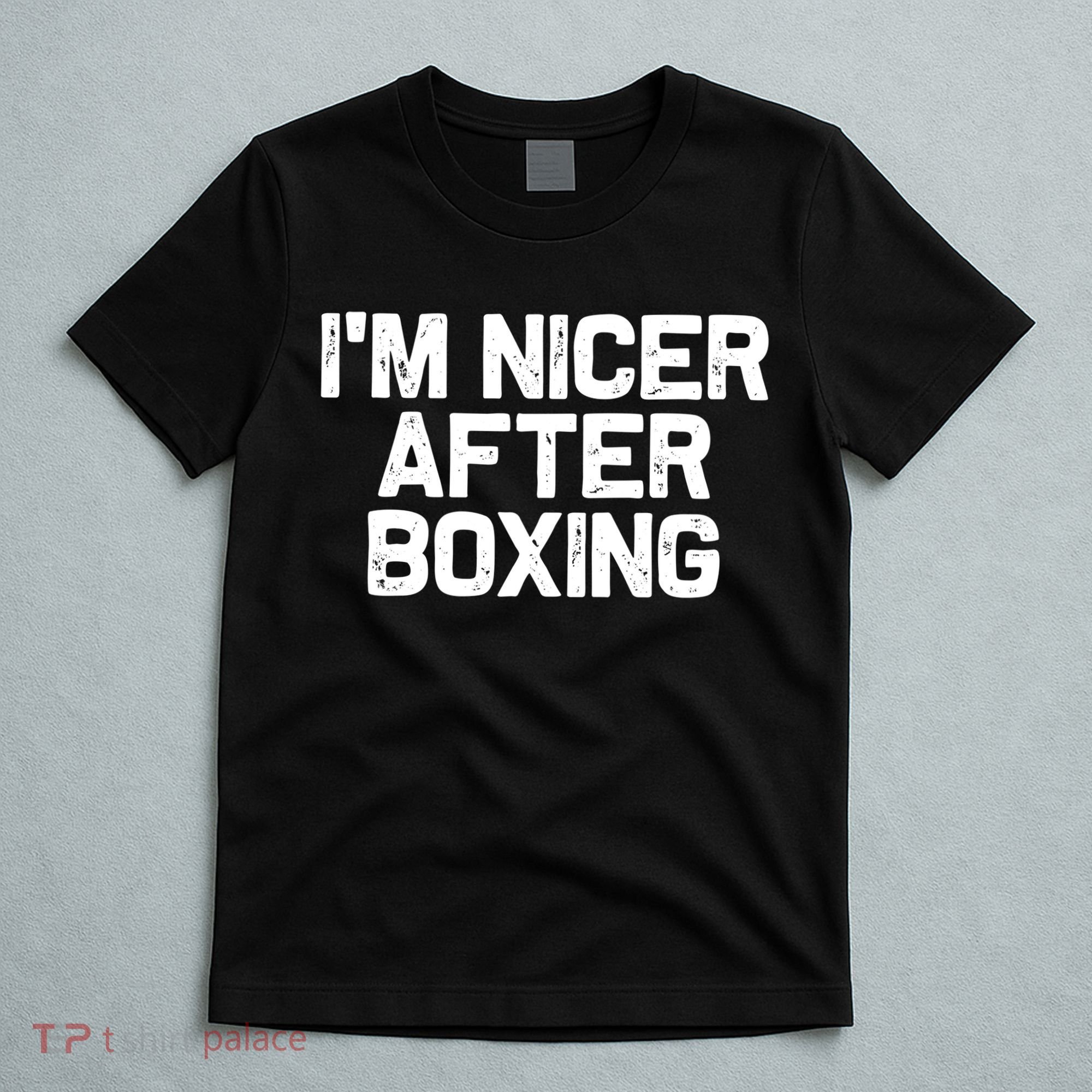 Funny Boxer Boxing Coach IM Nicer After Boxing Cool Gift T-Shirt