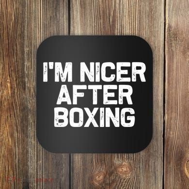 Funny Boxer Boxing Coach IM Nicer After Boxing Cool Gift Coaster