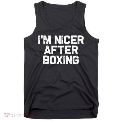 Funny Boxer Boxing Coach IM Nicer After Boxing Cool Gift Tank Top