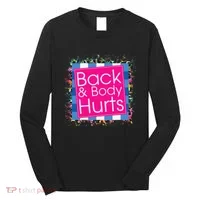Funny Back Body Hurts Long Sleeve Shirt thumb 0
