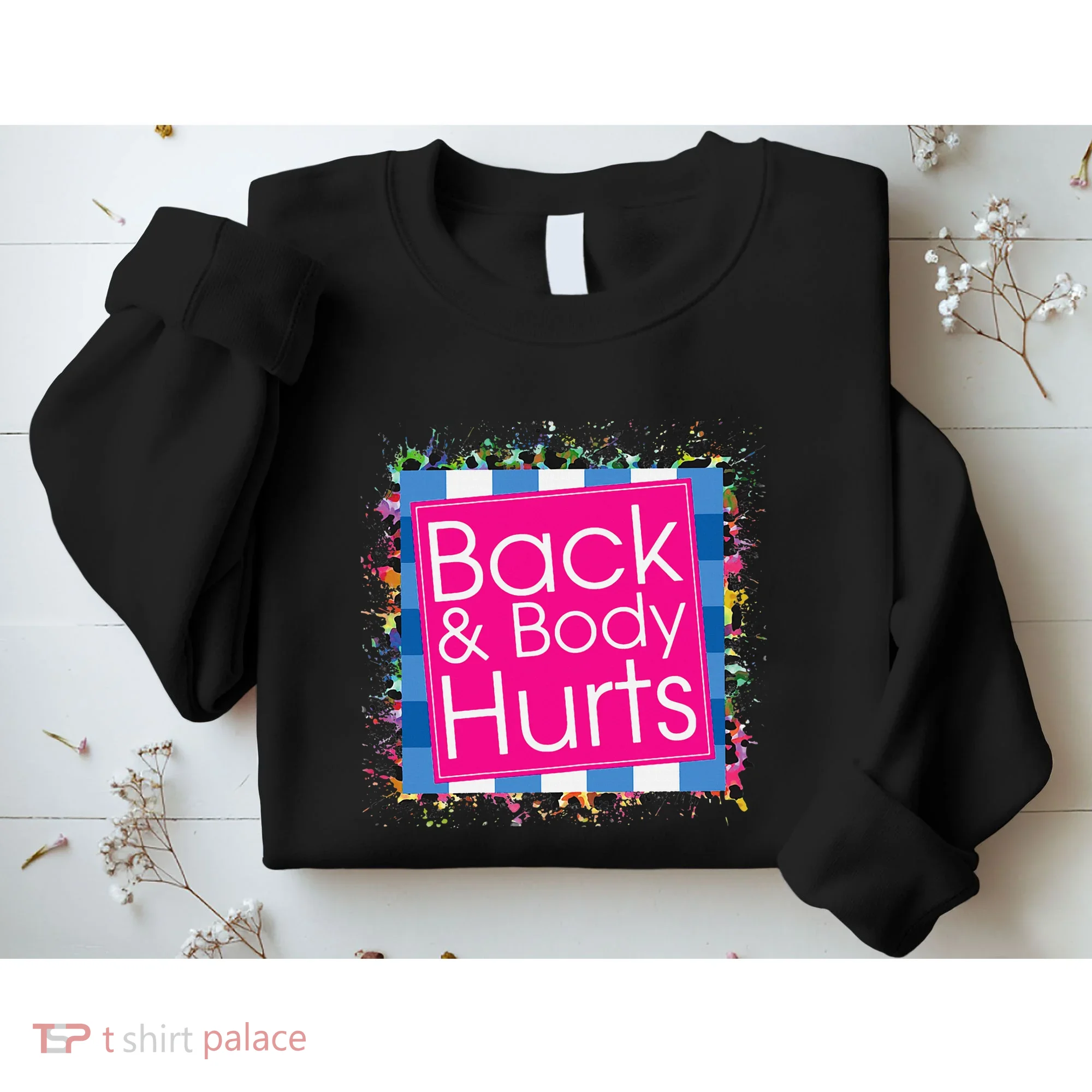 Funny Back Body Hurts Sweatshirt