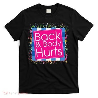 Funny Back Body Hurts T-Shirt