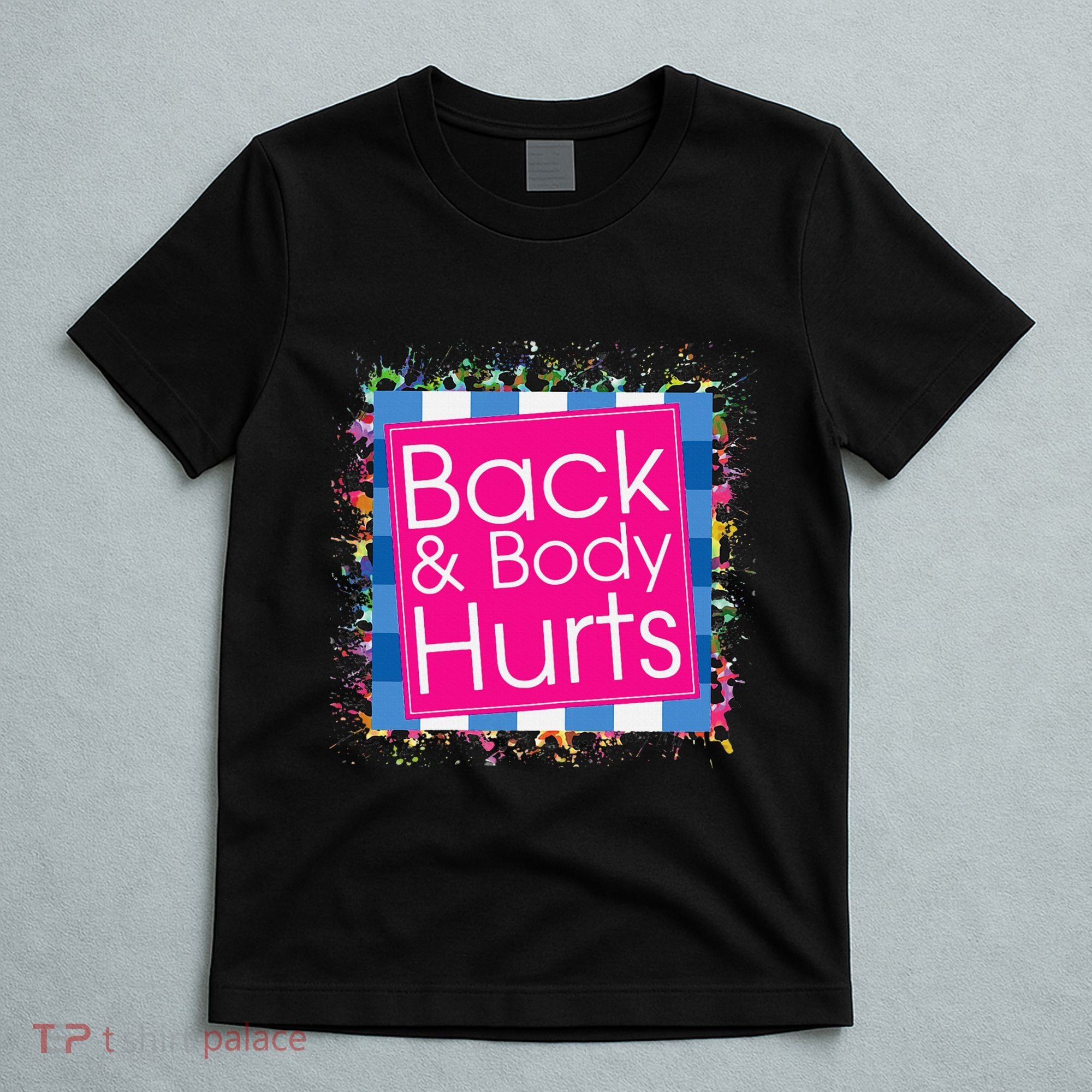Funny Back Body Hurts T-Shirt