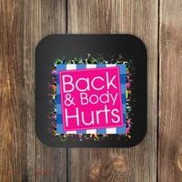 Funny Back Body Hurts Coaster thumb 0