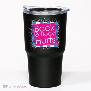 Funny Back Body Hurts Tumbler