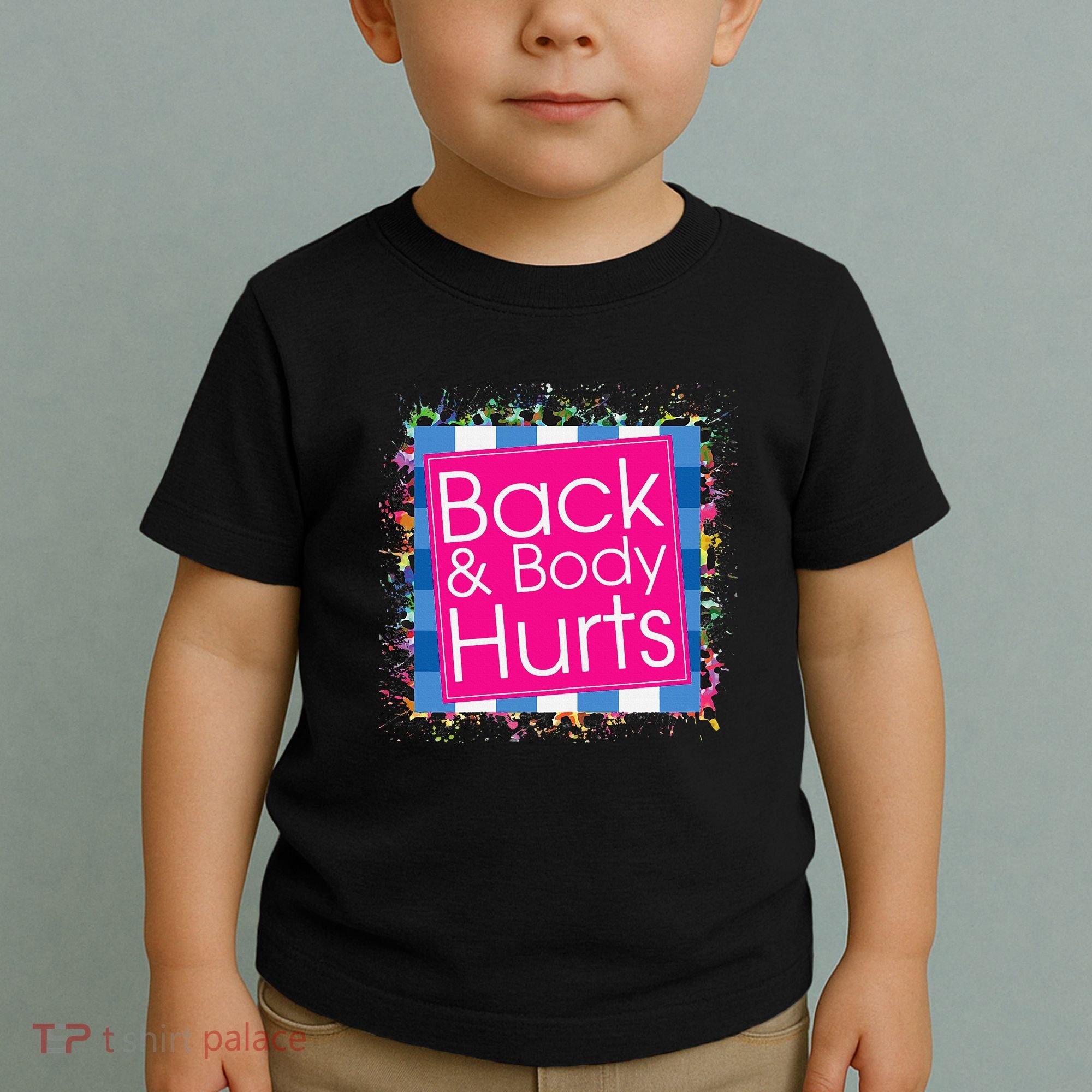 Funny Back Body Hurts Toddler T-Shirt